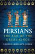 Persians: The Age of The Great Kings 
