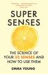 Super Senses: The Science of Your 32 Senses and How to Use Them 