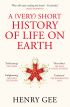 A (Very) Short History of Life On Earth: 4.6 Billion Years in 12 Chapters 