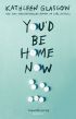 You'd Be Home Now