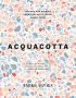 Acquacotta: Recipes and Stories from Tuscany's Secret Silver Coast