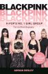 Blackpink: K-Pop's No.1 Girl Group 