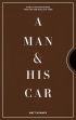 A Man & His Car: Iconic Cars and Stories from the Men Who Love Them