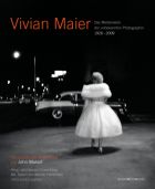 Vivian Maier – Das Meisterwerk der unbekannten Photographin 1926–2009 