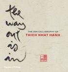 The Way Out Is In: The Zen Calligraphy of Thich Nhat Hanh