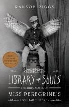 Library of Souls: The Third Novel of Miss Peregrine's Peculiar Children