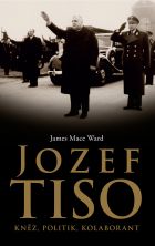 Jozef Tiso: kněz, politik, kolaborant