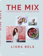 The Mix: A Loving Blend of Plant-Based Recipes 