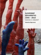 Slovenské sochárstvo 1945–2015: Socha a objekt