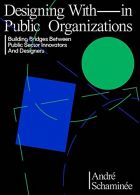 Designing With and Within Public Organizations: The Innovator's Lessons about Change, Design & Power