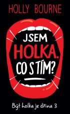 Jsem holka. Co s tím? (Být holka je dřina 3)