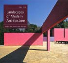 Landscapes of Modern Architecture: Wright, Mies, Neutra, Aalto, Barragan 