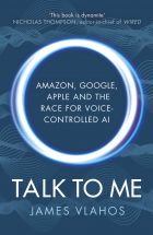 Talk to Me: Amazon, Google, Apple and the Race for Voice-Controlled AI 