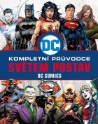 DC COMICS: Kompletní průvodce světem postav