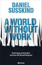 A World Without Work: Technology, Automation and How We Should Respond 