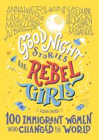 Good Night Stories For Rebel Girls: 100 Immigrant Women Who Changed The World 