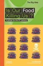 Is Our Food Killing Us? A Primer for the 21st Century