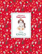 Frida Kahlo: Little Guide to Great Lives: Little Guides to Great Lives