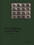 When Elephants Come to Town: A Visual Anthology 