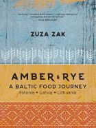 Amber and Rye: A Baltic food journey Estonia Latvia Lithuania 
