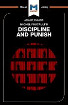 Michel Foucault's Discipline and Punish (A Macat Analysis)
