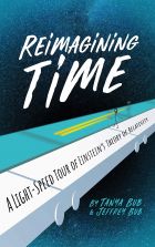 Reimagining Time: A Light-Speed Tour of Einstein's Theory of Relativity 