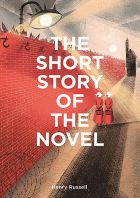 The Short Story of the Novel: A Pocket Guide to Key Genres, Novels, Themes and Techniques 