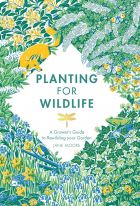 Planting for Wildlife: A Grower’s Guide to Rewilding Your Garden 