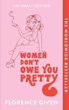 Women Don't Owe You Pretty (The Small Edition)