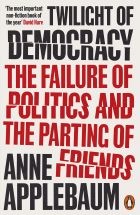 Twilight of Democracy: The Failure of Politics and the Parting of Friends 