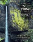 The Eternal Tao Te Ching: The Philosophical Masterwork of Taoism and Its Relevance Today 