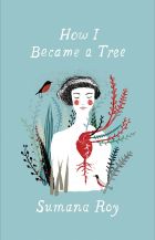 How I Became a Tree 