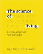 The Science of Living: 219 reasons to rethink your daily routine 