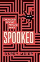Spooked: The Secret Rise of Private Spies 