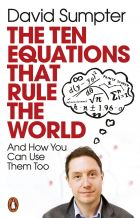 The Ten Equations that Rule the World. And How You Can Use Them Too 