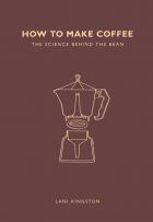 How to Make Coffee: The science behind the bean 