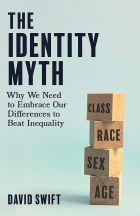 The Identity Myth: Why We Need to Embrace Our Differences to Beat Inequality 