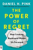 The Power of Regret: How Looking Backward Moves Us Forward 
