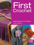 First Crochet: Simple Projects for Crochetters