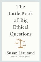 The Little Book of Big Ethical Questions 