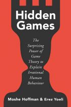 Hidden Games: The Surprising Power of Game Theory to Explain Irrational Human Behaviour 