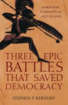 Three Epic Battles that Saved Democracy: Marathon, Thermopylae and Salamis 