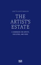 The Artist's Estate: A Handbook for Artists, Executors, and Heirs 