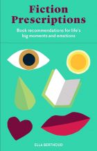Fiction Prescriptions. Bibliotherapy for Modern Life