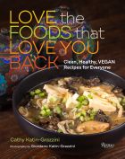 Love the Foods That Love You Back: Clean, Healthy, Vegan Recipes for Everyone 