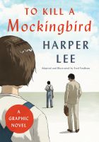 To Kill a Mockingbird. A Graphic Novel 