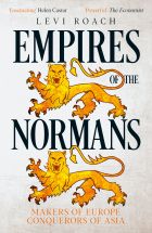 Empires of the Normans: Makers of Europe, Conquerors of Asia 
