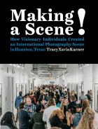 Making a Scene! How Visionary Individuals Created an International Photography Scene in Houston, Texas 