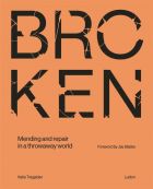 Broken: Mending and repair in a throwaway world 