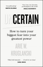 The Uncertain: How to Turn Your Biggest Fear into Your Greatest Power 
